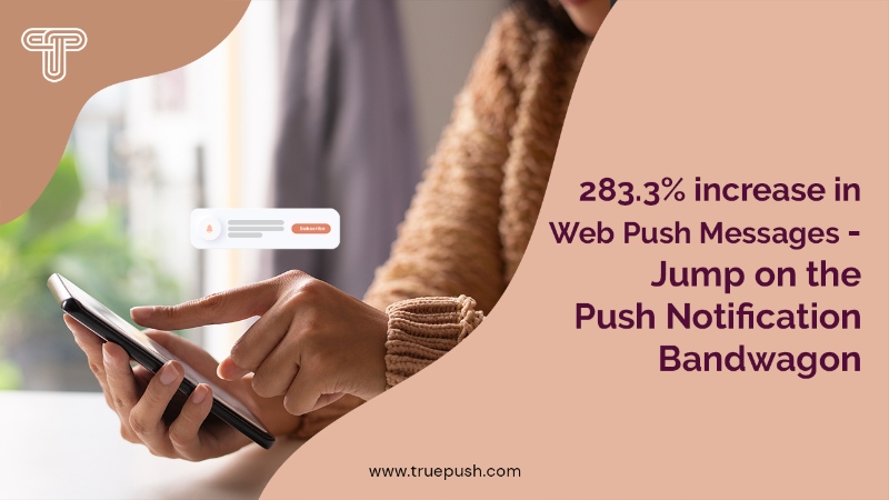283.3% increase in web push Notifications - Jump on the Push Notification Bandwagon