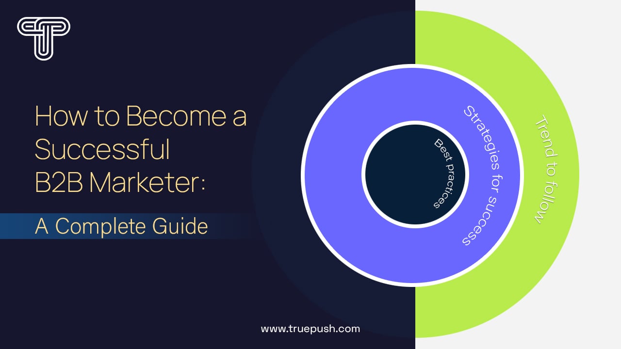 How to Become a Successful In B2B Marketing: A Complete Guide