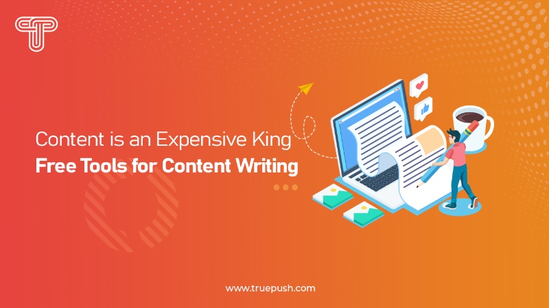 Content is an Expensive King: Free Tools for Content Writing