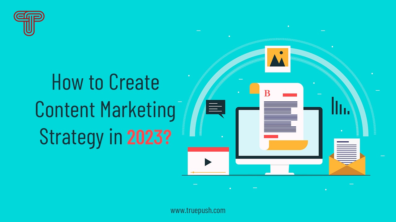 How to Create a Branded Content Marketing Strategy in 2023?