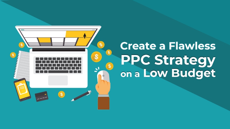 How to Create a Flawless PPC Strategy on a Low Budget?