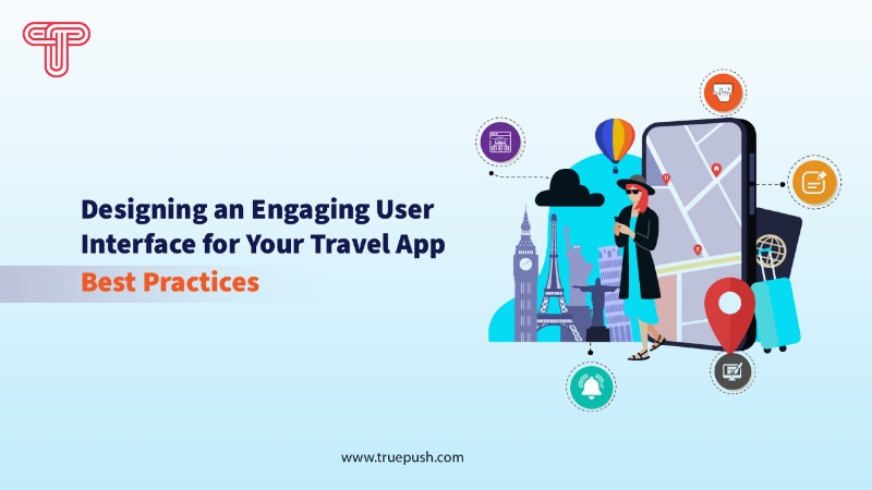 Designing an Engaging User Interface for Your Travel App: Best Practices