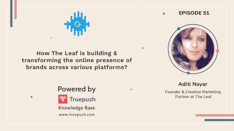 Podcast Ep 51: How is The Leaf building and transforming the online presence of brands across various platforms?