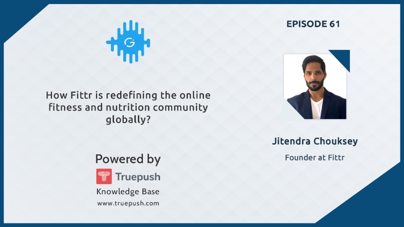 How Fittr is redefining the online fitness and nutrition community globally?