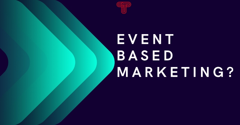 What is Event-Based Marketing and how to implement it?