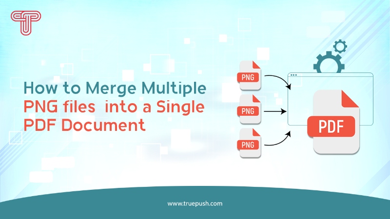 HOW TO MERGE MULTIPLE PNG FILES INTO A SINGLE PDF DOCUMENT