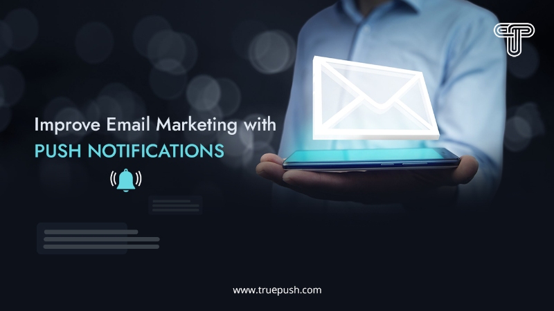 Improve Email Marketing With Push Notifications