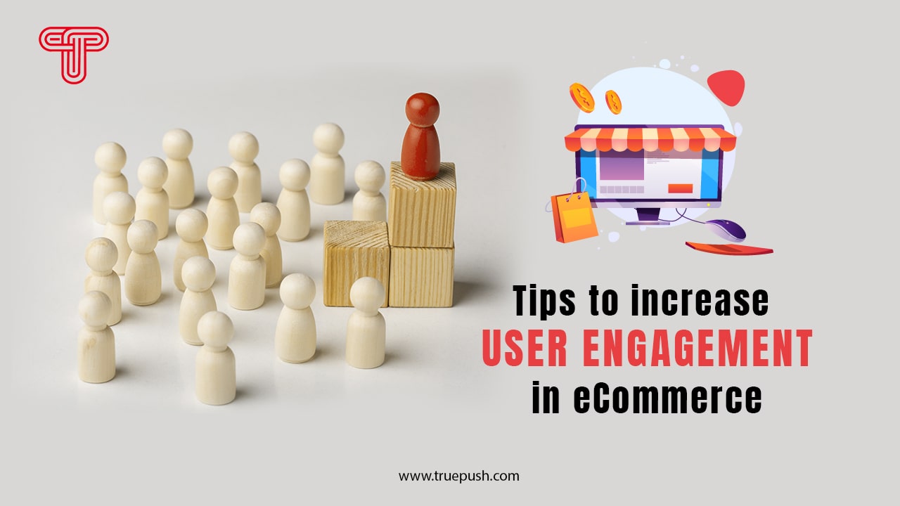 Useful Tips to Increase User Engagement in eCommerce