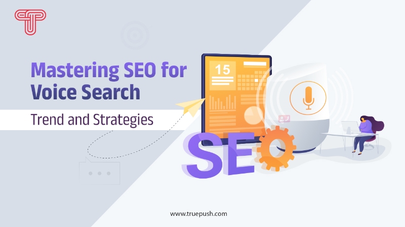 Mastering SEO for Voice Search: Trend and Strategies