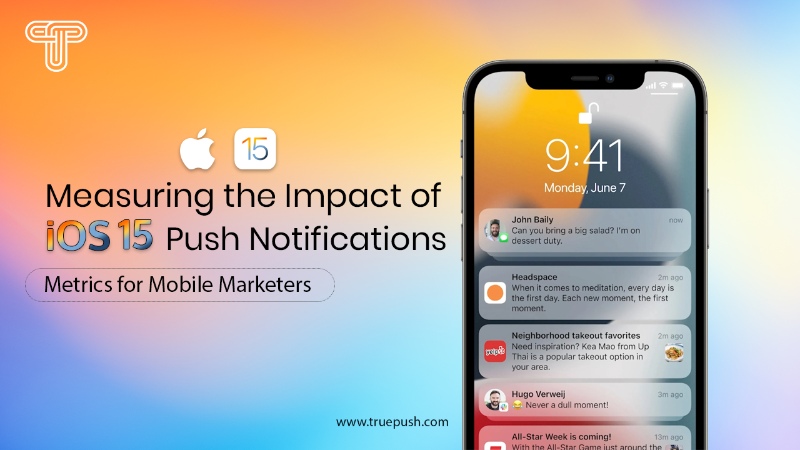 Measuring the Impact of iOS 15 Push Notifications: Metrics for Mobile Marketers