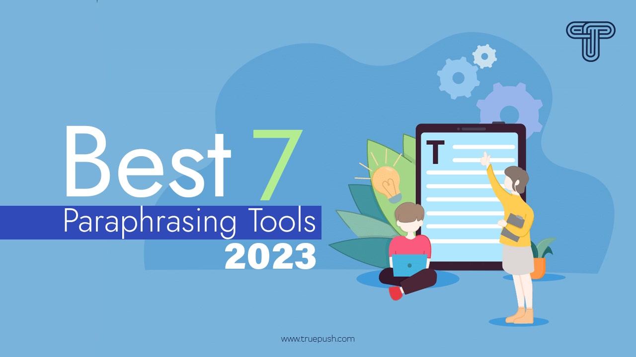 Best 7 Paraphrasing Tools Used in Content Marketing 2023
