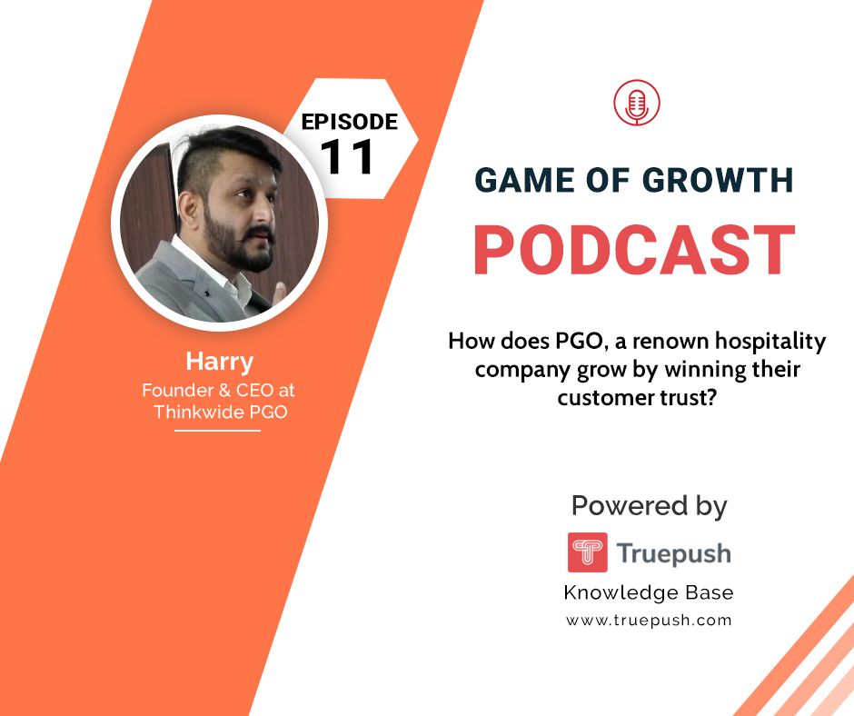 Podcast Ep 11- How did PGO, a renowned hospitality company grow by winning its customers’ trust?