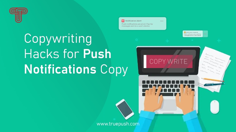 Copywriting Hacks for Push Notification Copy |Truepush