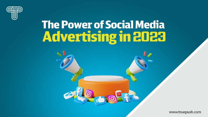 The Power of Social Media Advertising in 2023