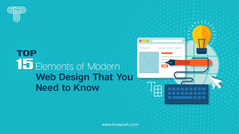 Top 15 Elements of Modern Web Design That You Need to Know