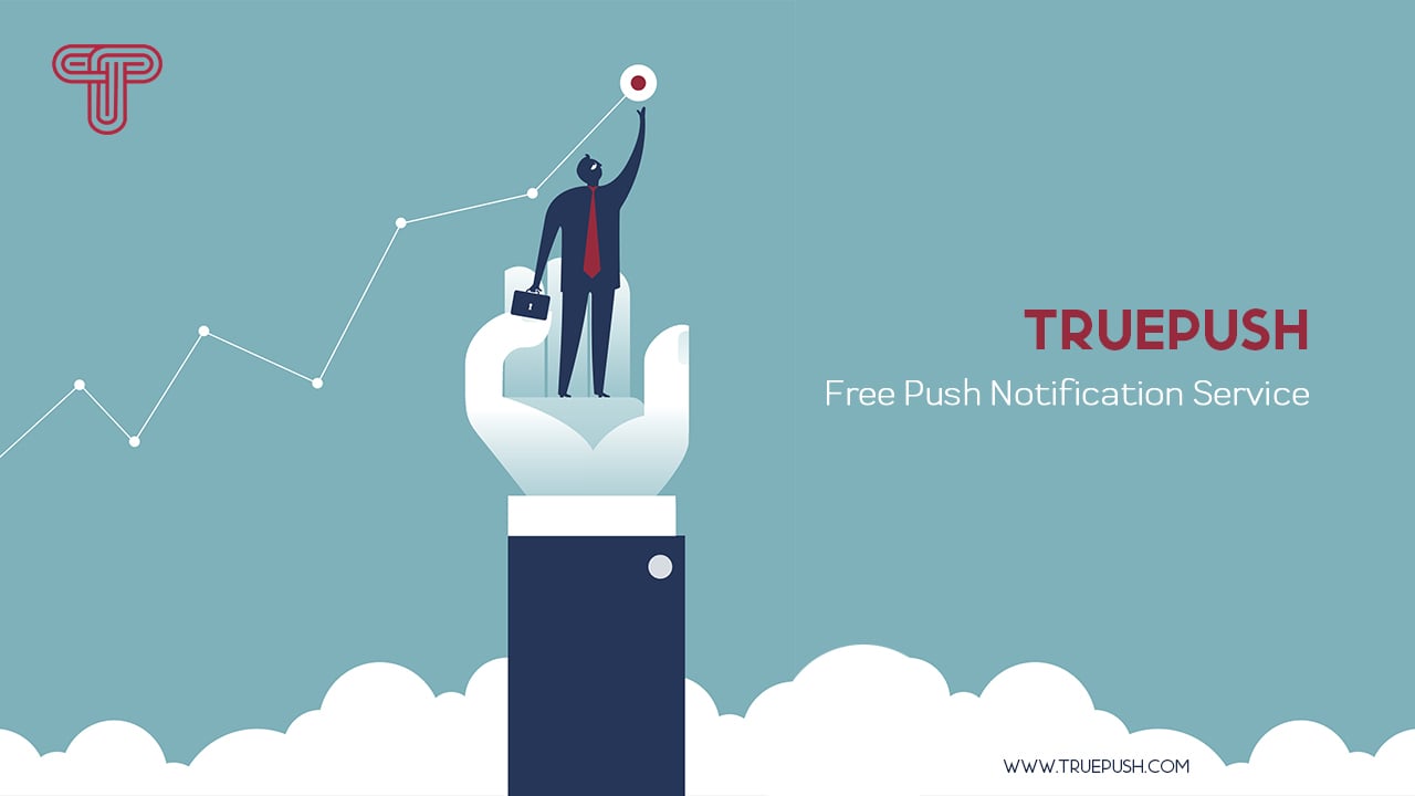 Truepush Announces its Expansion– Free Push Notifications & Advanced Features