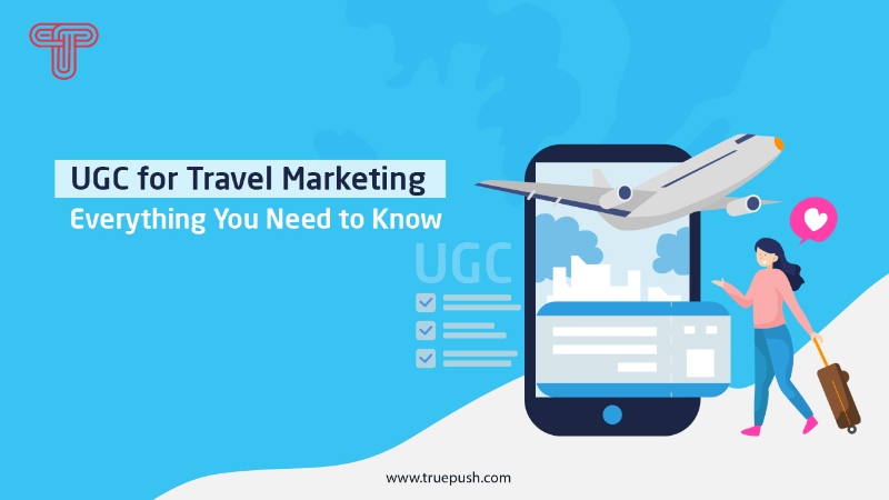 UGC for Travel Marketing: Everything You Need to Know