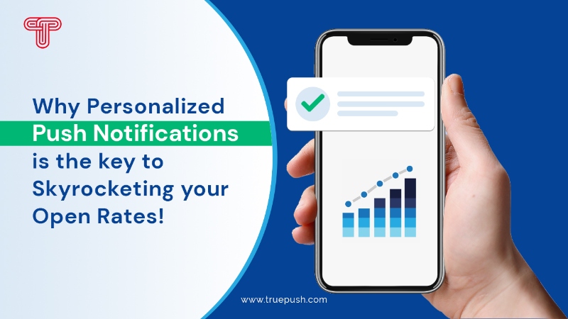 Why Personalized Push Notifications is the Key to Skyrocketing Your Open Rates!