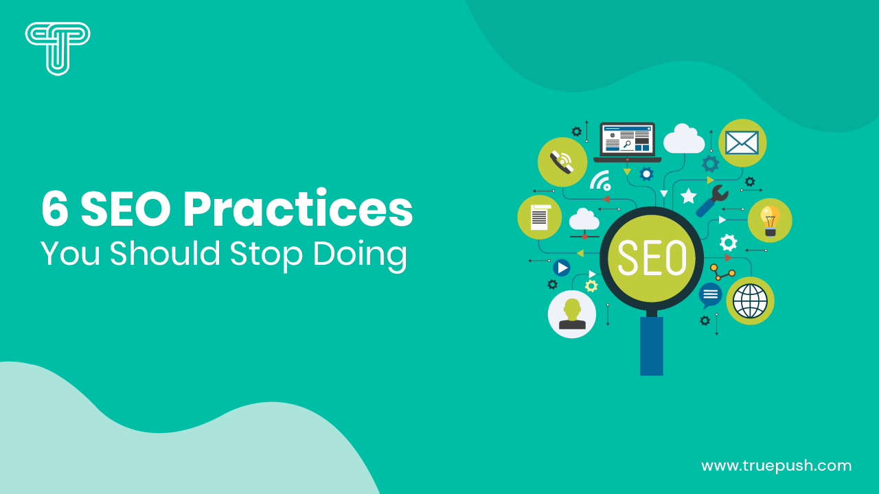 6 SEO Practices You Should Stop Doing