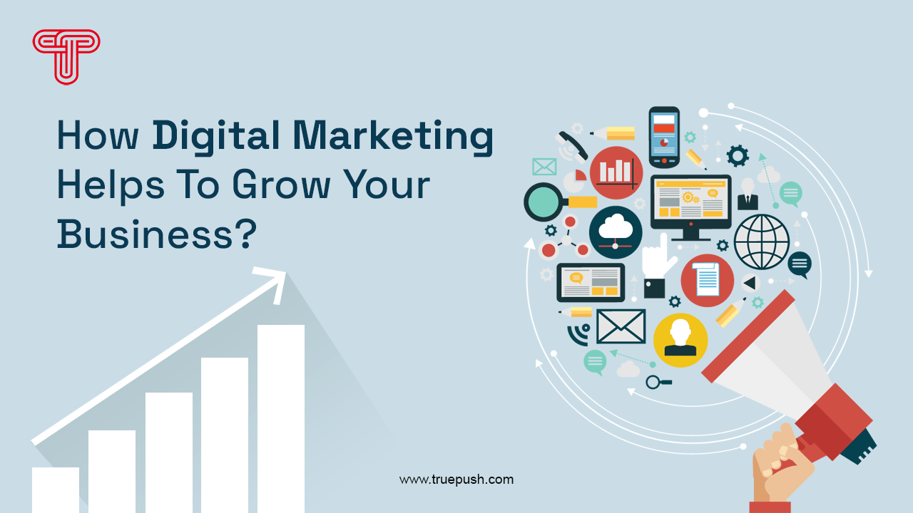 How Digital Marketing Helps To Grow Your Business?