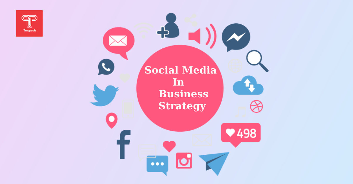 Why You Should Keep Social Media in Your Business Strategy