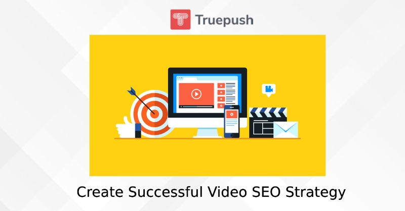 How to Create A Successful Video SEO Strategy